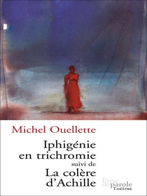 cover image of Iphigénie en trichromie suivi de La colère d'Achille